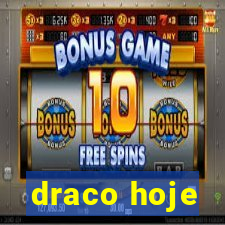 draco hoje